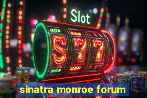 sinatra monroe forum